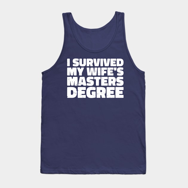 i survived my wife's masters degree Tank Top by Gaming champion